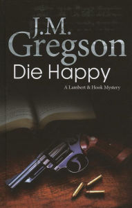 Title: Die Happy, Author: J. M. Gregson