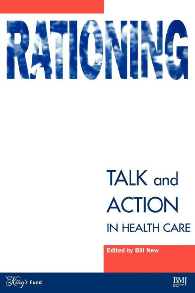 Rationing: Talk and Action in Healthcare / Edition 1