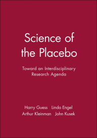 Title: Science of the Placebo: Toward an Interdisciplinary Research Agenda / Edition 1, Author: Harry Guess