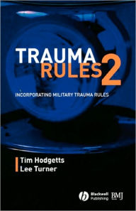 Title: Trauma Rules 2: Incorporating Military Trauma Rules / Edition 2, Author: Timothy J. Hodgetts