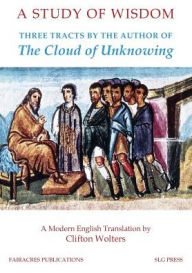 Title: A Study of Wisdom: Three tracts by the Author of The Cloud of Unknowing, Author: Clifton Wolters