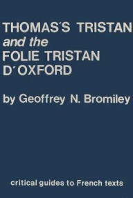 Title: Thomas's Tristan and the Folie Tristan D'Oxford, Author: Geoffrey N. Bromiley