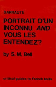 Title: Sarraute: Portrait d'un inconnu & Vous les entendez?, Author: Sheila Bell