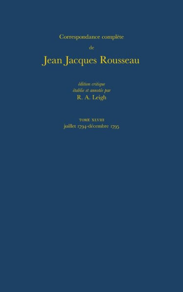 Correspondance Complete de Rousseau 48: T.48: 1794-1795, Lettres 8186-8291