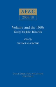 Title: Voltaire and the 1760s: Essays for John Renwick, Author: Nicholas Cronk