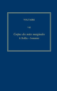Title: Complete Works of Voltaire 143: Corpus des notes marginales de Voltaire 8: Rollin-Sommier, Author: Voltaire
