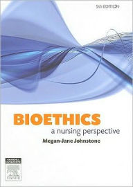 Title: Bioethics - Elsevier E-Book on VitalSource: A Nursing Perspective / Edition 5, Author: Megan-Jane Johnstone AO