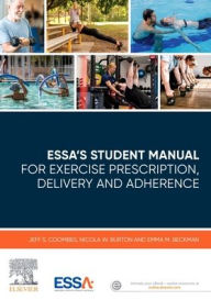 Title: ESSA's Student Manual for Exercise Prescription, Delivery and Adherence, Author: Jeff S. Coombes BEd(Hons)