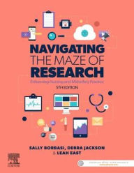 Title: Navigating the Maze of Research: Enhancing Nursing and Midwifery Practice / Edition 5, Author: Debra Jackson RN PhD SFHEA FACN