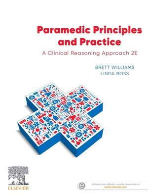 Paramedic Principles and Practice: A Clinical Reasoning Approach / Edition 2