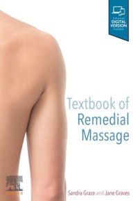 Title: Textbook of Remedial Massage / Edition 2, Author: Sandra Grace PhD