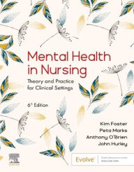 Title: Mental Health in Nursing: Theory and Practice for Clinical Settings, Author: Kim Foster RN Dipappsc Bn Ma PhD Cf Facmhn