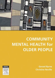 Title: Community Mental Health for Older People, Author: Gerard J. Byrne BSC(Med)