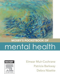 Title: Mosby's Pocketbook of Mental Health, Author: Eimear Muir-Cochrane BSc Hons
