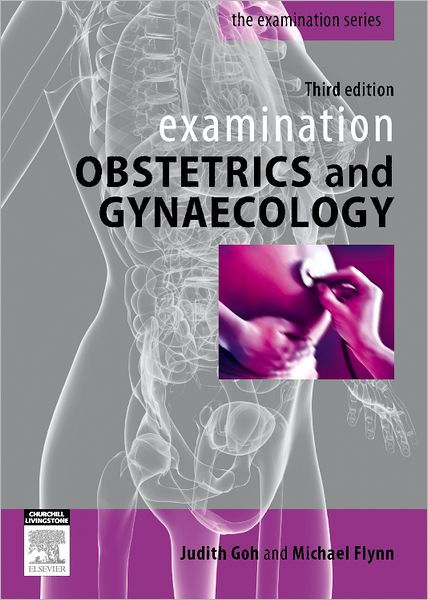 Examination Obstetrics & Gynaecology by Judith Goh MBBS, FRACOG ...