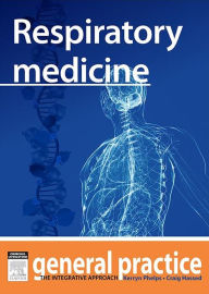 Title: Respiratory Medicine: General Practice: The Integrative Approach Series, Author: Kerryn Phelps MBBS(Syd)