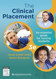 Title: The Clinical Placement - E-Book: An Essential Guide for Nursing Students, Author: Tracy Levett-Jones RN