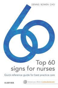 Title: Top 60 Signs for Nurses - E-Book: Quick reference guide for best practice care, Author: Mark Dennis MBBS (Honours)