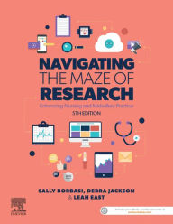 Title: Navigating the Maze of Research: Enhancing Nursing and Midwifery Practice, Author: Debra Jackson RN PhD SFHEA FACN