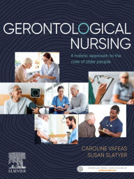 Title: Gerontological Nursing: A holistic approach to the care of older people, Author: Caroline Vafeas PhD