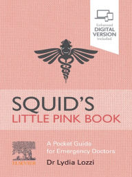 Title: Squid's Little Pink: A Pocket Guide for Emergency Doctors, Author: Lydia Lozzi BSci