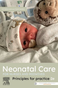 Title: Neonatal Care for Nurses and Midwives: Principles for Practice 2nd Edition, Author: Victoria Kain RN