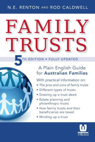 Title: Family Trusts: A Plain English Guide for Australian Families, Author: N. E. Renton