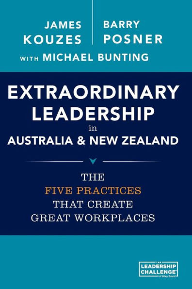 Extraordinary Leadership Australia and New Zealand: The Five Practices that Create Great Workplaces