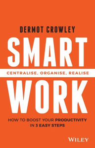 Smart Work: Centralise, Organise, Realise