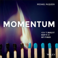 Title: Momentum: How to Build it, Keep it or Get it Back, Author: Michael  McQueen