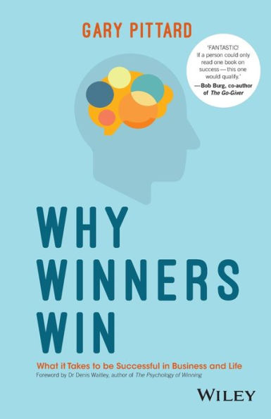 Why Winners Win: What it Takes to be Successful Business and Life