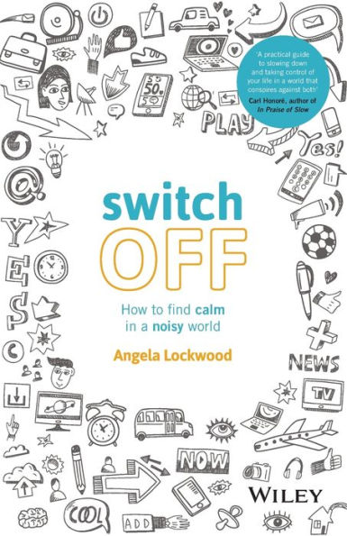 Switch Off: How to Find Calm a Noisy World