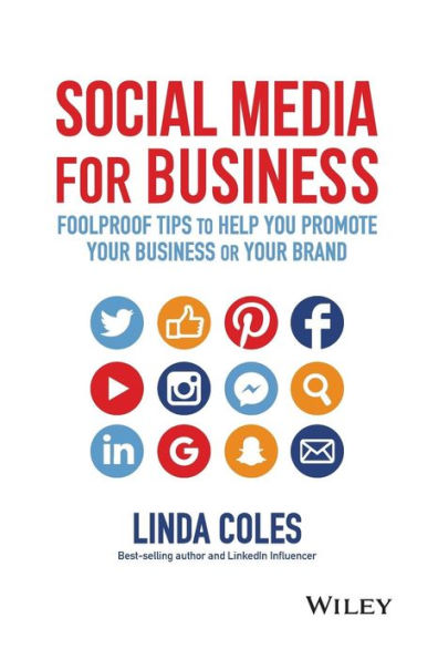 Social Media for Business: Foolproof Tips to Help You Promote Your Business or Brand