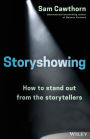 Storyshowing: How to Stand Out from the Storytellers