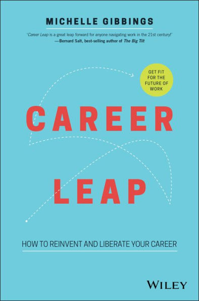 Career Leap: How to Reinvent and Liberate Your