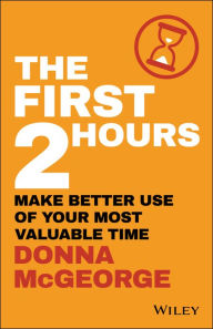 Title: The First 2 Hours: Make Better Use of Your Most Valuable Time, Author: Donna McGeorge