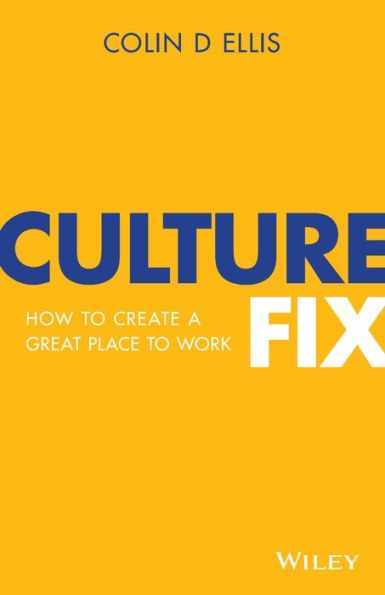 Culture Fix: How to Create a Great Place Work