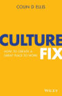 Culture Fix: How to Create a Great Place to Work