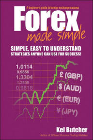 Title: Forex Made Simple: A Beginner's Guide to Foreign Exchange Success, Author: Kel Butcher