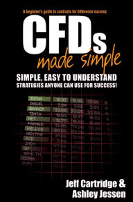 Title: CFDs Made Simple: A Beginner's Guide to Contracts for Difference Success, Author: Jeff Cartridge
