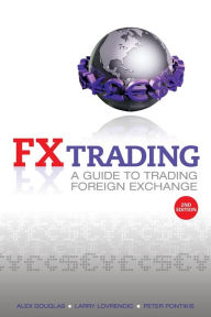 Title: FX Trading: A Guide to Trading Foreign Exchange, Author: Alex Douglas