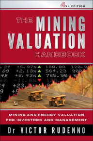 Title: The Mining Valuation Handbook 4e: Mining and Energy Valuation for Investors and Management, Author: Victor Rudenno