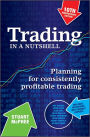 Trading in a Nutshell: Planning for Consistently Profitable Trading