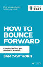 How to Bounce Forward: Change the Way You Deal with Adversity