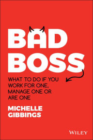 Title: Bad Boss: What to Do if You Work for One, Manage One or Are One, Author: Michelle Gibbings