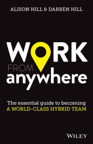 Title: Work From Anywhere: The Essential Guide to Becoming a World-class Hybrid Team, Author: Alison Hill