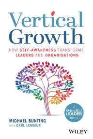 Title: Vertical Growth: How Self-Awareness Transforms Leaders and Organisations, Author: Michael Bunting