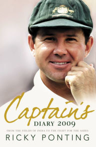 Title: Captain's Diary 2009: From the Fields of India to the Fight for the Ashe s, Author: Ricky Ponting