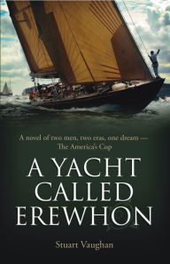 Title: A Yacht Called Erewhon, Author: Stuart Vaughan