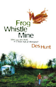 Title: Frog Whistle Mine, Author: Hunt Des